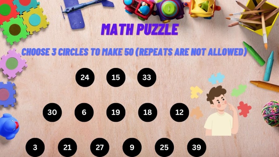 Math Puzzle: Choose 3 Circles to make 50 (Condition: Repeats are not allowed)