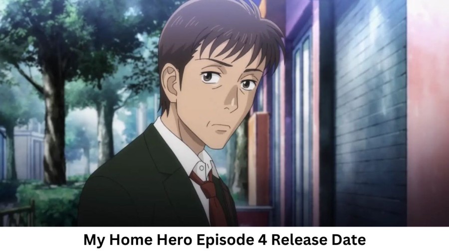 My Home Hero Episode 4 Release Date and Time, Countdown, When Is It Coming Out?