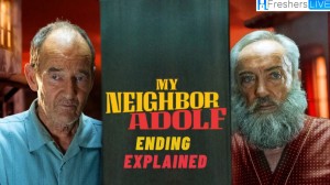 My Neighbour Adolf Ending Explained, Review, and Plot