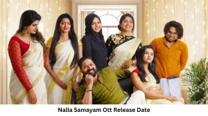 Nalla Samayam OTT Release Date and Time Confirmed 2023: When is the 2023 Nalla Samayam Movie Coming out on OTT Saina Play?