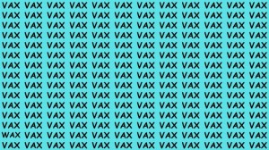 Observation Brain Teaser: If you have Hawk Eyes Find the Word Wax among Vax in 15 Secs