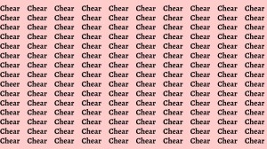 Observation Brain Test: If you have Hawk Eyes Find the Word Cheer among Chear in 15 Secs