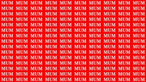 Observation Brain Test: If you have Hawk Eyes Find the Word Mom among Mum in 15 Secs