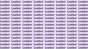 Observation Skill Test: If you have Eagle Eyes find the Word Feather among Leather in 20 Secs