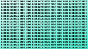 Optical Illusion: If you have Eagle Eyes Find the word HIDE among BIDE in 15 Secs