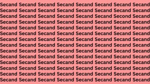 Optical Illusion: If you have Eagle Eyes Find the word Second among Secand in 13 Secs