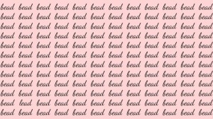 Optical Illusion: If you have Eagle Eyes find the Word Lead among Bead in 20 Secs