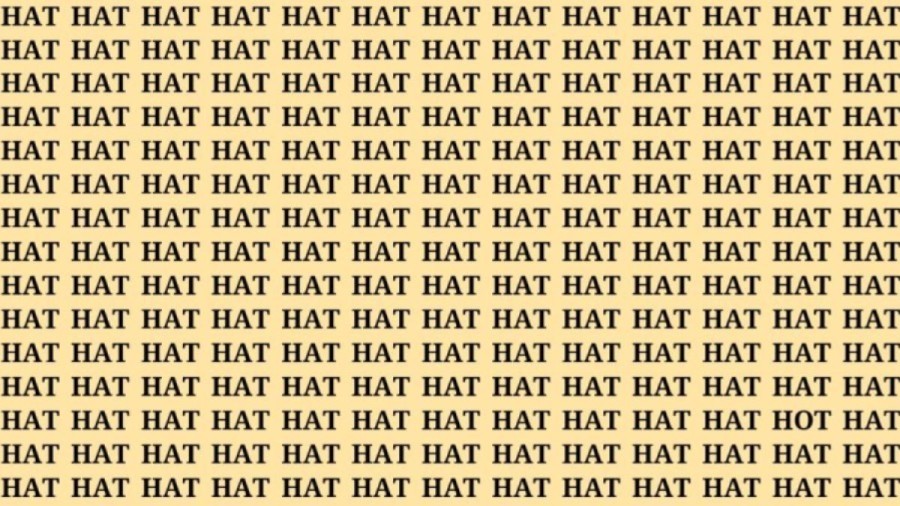 Optical Illusion: If you have Sharp Eyes Find the Word Hot among Hat in 10 Secs