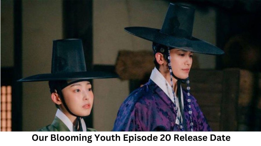 Our Blooming Youth Episode 20 Release Date and Time, Countdown, When Is It Coming Out?