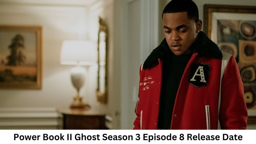 Power Book II Ghost Season 3 Episode 8 Release Date and Time, Countdown, When Is It Coming Out?