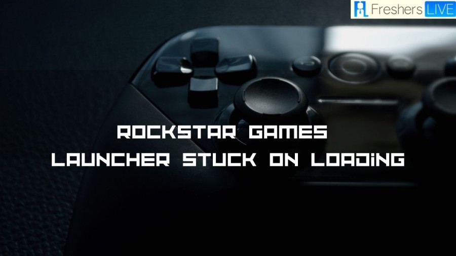 Rockstar Games Launcher Stuck on Loading, Know its Fixes