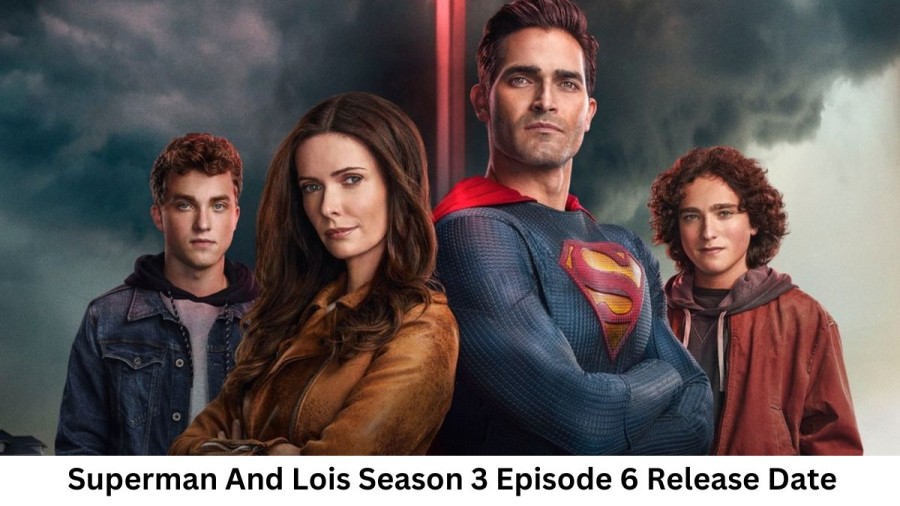 Superman and Lois Season 3 Episode 6 Release Date and Time, Countdown, When Is It Coming Out?