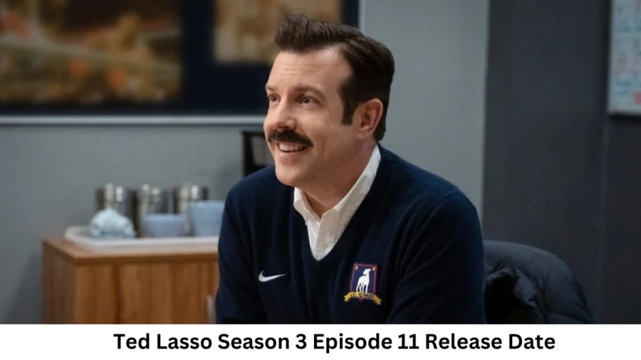 Ted Lasso Season 3 Episode 11 Release Date and Time, Countdown, When is it Coming Out?