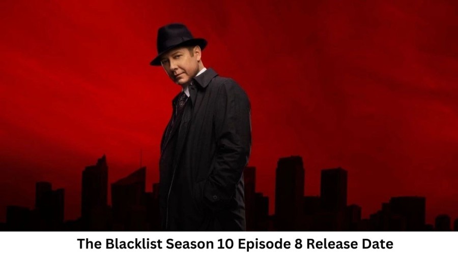 The Blacklist Season 10 Episode 8 Release Date and Time, Countdown, When Is It Coming Out?