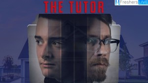 The Tutor Ending Explained, Check its Plot, Review, And More