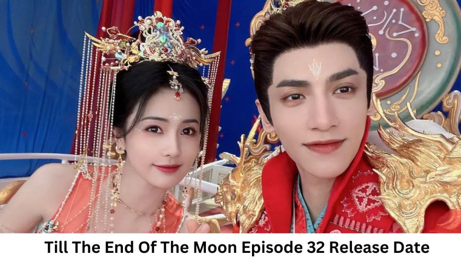 Till The End Of The Moon Season 1 Episode 32 Release Date and Time, Countdown, When is it Coming Out?