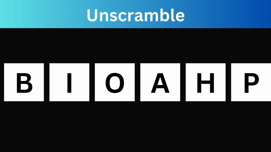 Unscramble BIOAHP Jumble Word Today