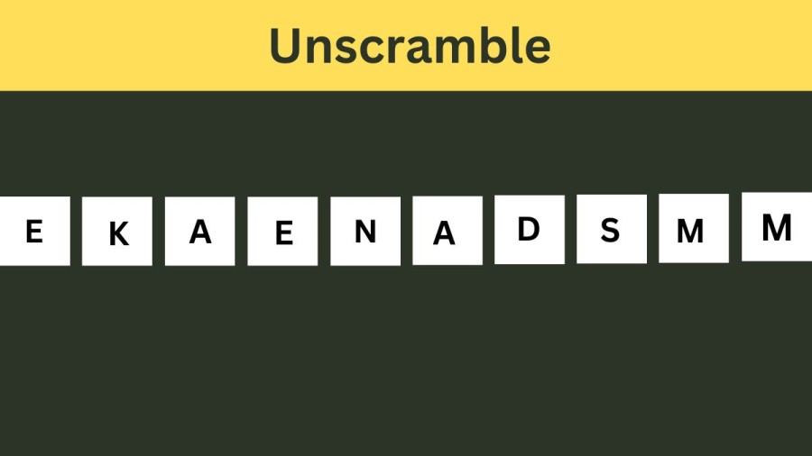 Unscramble EKAENADSMM Jumble Word Today