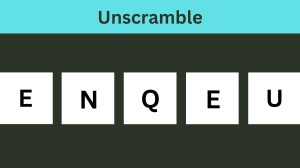 Unscramble ENQEU Jumble Word Today