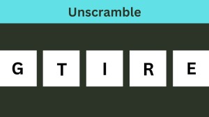 Unscramble GTIRE Jumble Word Today