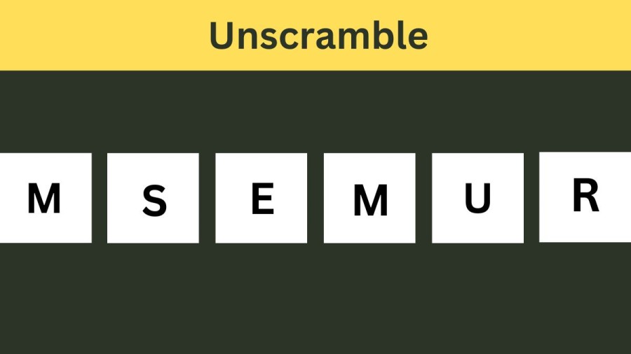 Unscramble MSEMUR Jumble Word Today