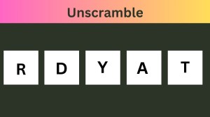 Unscramble RDYAT Jumble Word Today