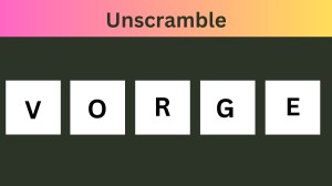 Unscramble VORGE Jumble Word Today