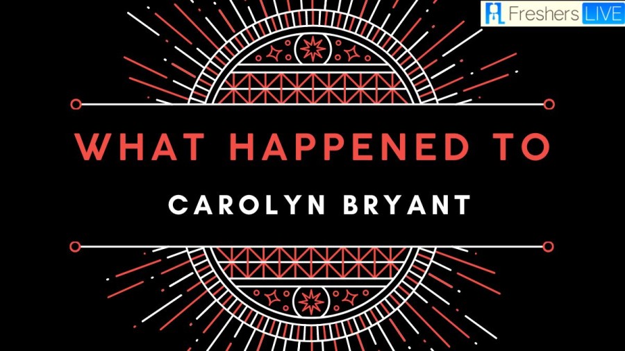 What Happened to Carolyn Bryant? Who is She? Know More Details