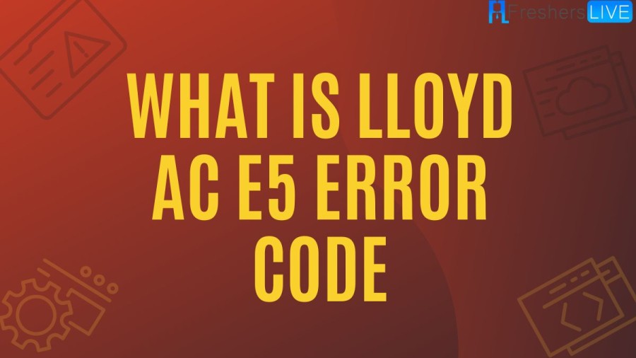 What is Lloyd AC e5 error code, How to fix The Issue?