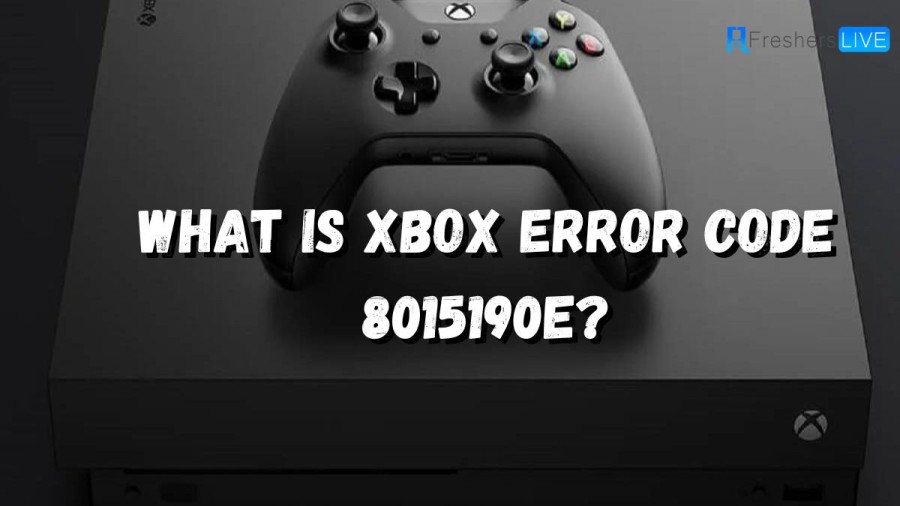 What is Xbox error code 8015190e and How to Fix it?