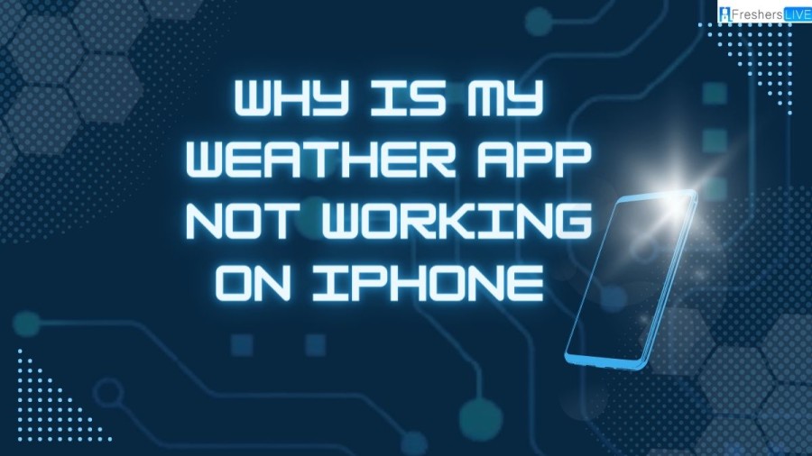 Why is my weather app not working on iPhone? How to fix the error?