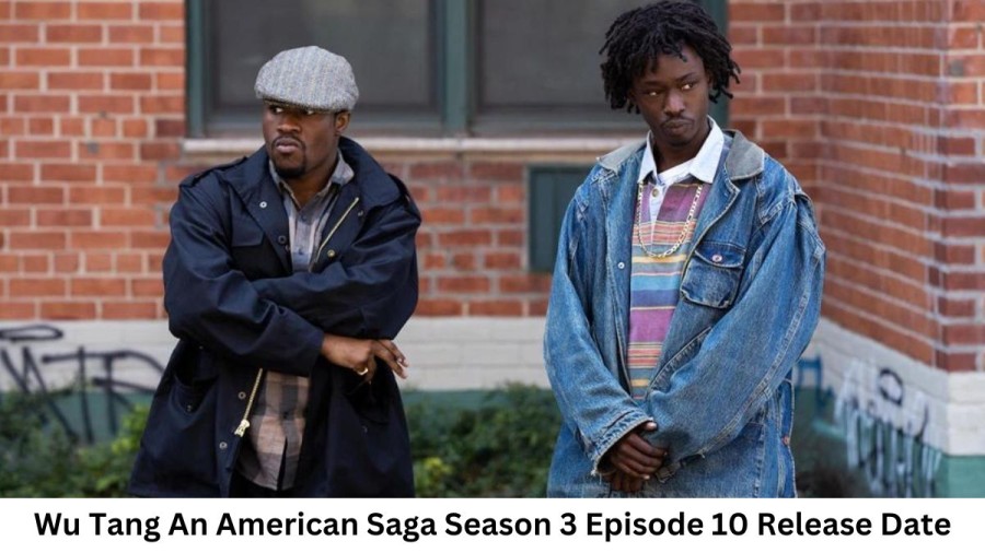 Wu Tang An American Saga Season 3 Episode 10 Release Date and Time, Countdown, When Is It Coming Out?