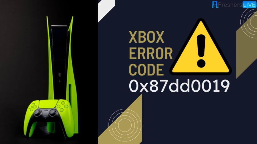 Xbox error code 0x87dd0019, How to fix the Error Code?