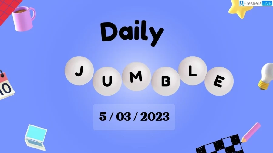 Daily Jumble 5/03/2023 May Solution