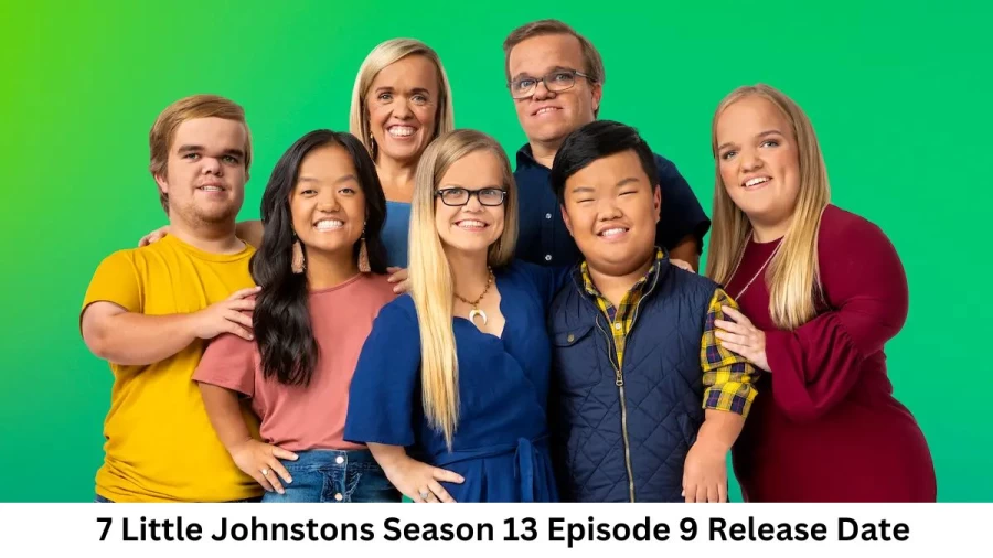 7 Little Johnstons Season 13 Episode 9 Release Date and Time, Countdown, When is it Coming Out?