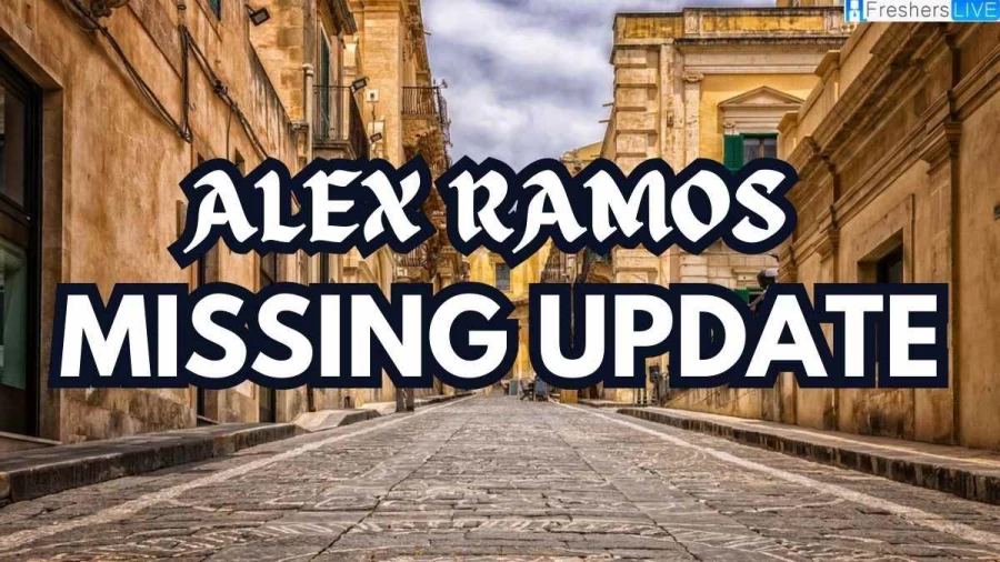 Alex Ramos Missing Update, What Happened to Alex Ramos?