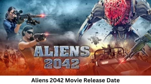 Aliens 2042 Movie Release Date and Time 2023, Countdown, Cast, Trailer, and More!