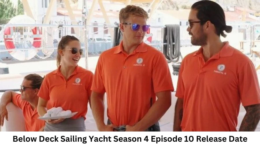 Below Deck Sailing Yacht Season 4 Episode 10 Release Date and Time, Countdown, When Is It Coming Out?