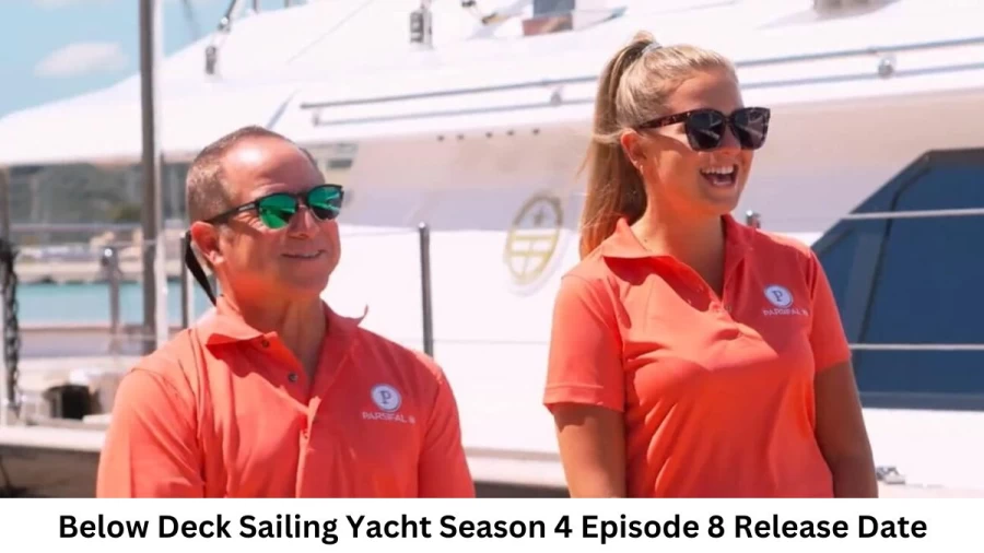 Below Deck Sailing Yacht Season 4 Episode 8 Release Date and Time, Countdown, When Is It Coming Out?