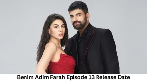 Benim Adim Farah Season 1 Episode 13 Release Date and Time, Countdown, When is it Coming Out?