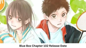 Blue Box Chapter 102 Release Date and Time, Countdown, When Is It Coming Out?