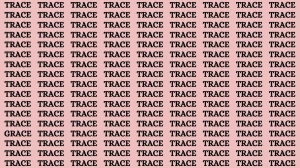 Brain Teaser: If you have Sharp Eyes Find the Word Grace among Trace in 15 Secs