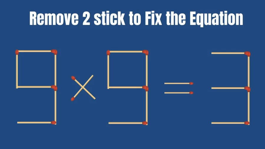 Brain Teaser Matchstick Puzzle: Remove 2 Matchsticks to make the Equation Right