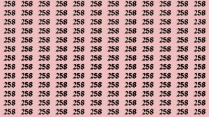 Brain Test: If you have Eagle Eyes Find the Number 238 among 258 in 15 Secs