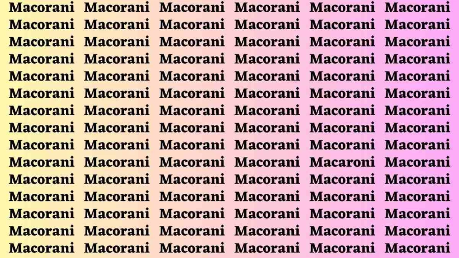 Brain Test: If you have Eagle Eyes Find the Word Macaroni In 18 Secs