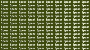 Brain Test: If you have Hawk Eyes Find the Word Speak among Spear in 15 Secs