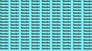 Brain Test: If you have Sharp Eyes Find the Word Smoke among Snoke in 15 Secs