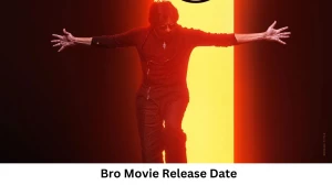 Bro Movie Release Date and Time 2023, Countdown, Cast, Trailer, and More!