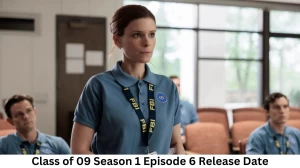 Class of 09 Season 1 Episode 6 Release Date and Time, Countdown, When Is It Coming Out?