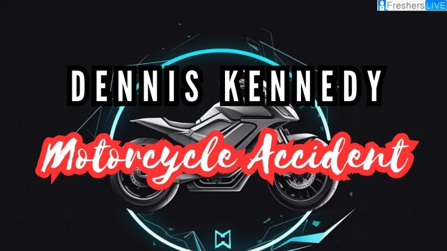 Dennis Kennedy Motorcycle Accident, What Happened to Him?